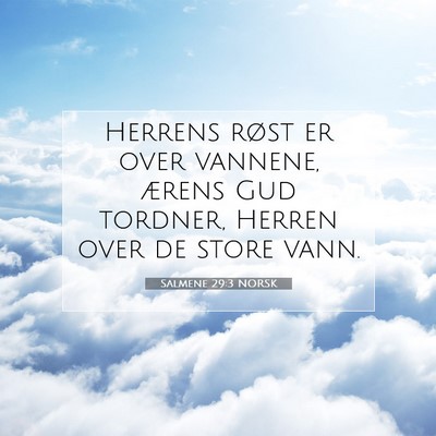 Picture 07 - Salmene 29:3 NORSK - Herrens røst er over vannene, ærens Gud - Bible Verse Picture