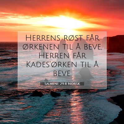 Picture 07 - Salmene 29:8 NORSK - Herrens røst får ørkenen til å beve, Herren - Bible Verse Picture