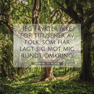 Picture 07 - Salmene 3:6 NORSK - Jeg frykter ikke for titusener av folk, som har - Bible Verse Picture