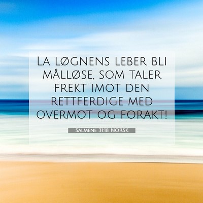 Picture 07 - Salmene 31:18 NORSK - La løgnens leber bli målløse, som taler frekt - Bible Verse Picture