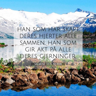 Picture 07 - Salmene 33:15 NORSK - han som har skapt deres hjerter alle sammen, han - Bible Verse Picture