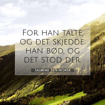 Picture 07 - Salmene 33:9 NORSK - For han talte, og det skjedde; han bød, og det - Bible Verse Picture