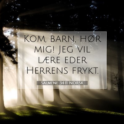 Picture 07 - Salmene 34:11 NORSK - Kom, barn, hør mig! Jeg vil lære eder Herrens - Bible Verse Picture