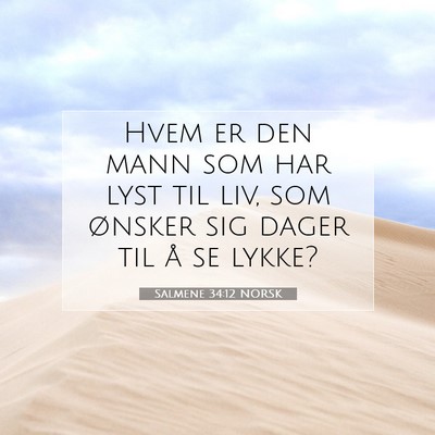 Picture 07 - Salmene 34:12 NORSK - Hvem er den mann som har lyst til liv, som - Bible Verse Picture