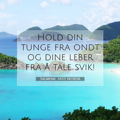 Picture 07 - Salmene 34:13 NORSK - Hold din tunge fra ondt og dine leber fra å tale - Bible Verse Picture