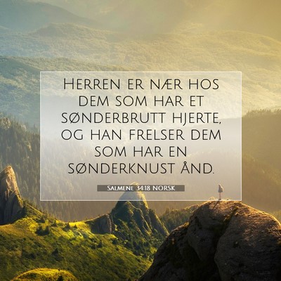 Picture 07 - Salmene 34:18 NORSK - Herren er nær hos dem som har et sønderbrutt - Bible Verse Picture