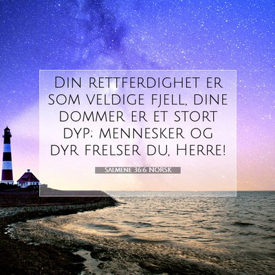 Picture 07 - Salmene 36:6 NORSK - Din rettferdighet er som veldige fjell, dine - Bible Verse Picture