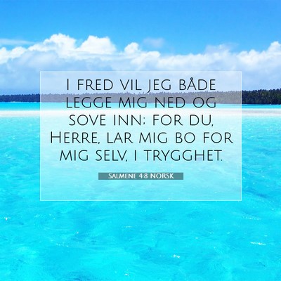 Picture 07 - Salmene 4:8 NORSK - I fred vil jeg både legge mig ned og sove inn; - Bible Verse Picture