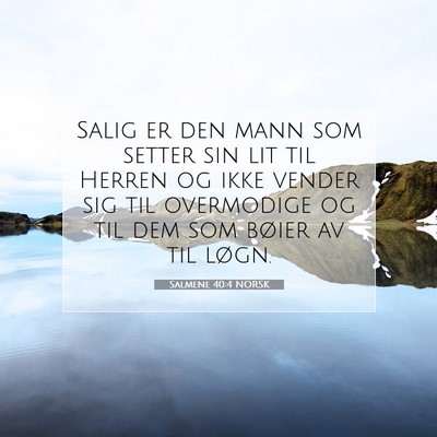 Picture 07 - Salmene 40:4 NORSK - Salig er den mann som setter sin lit til Herren - Bible Verse Picture