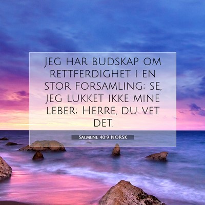 Picture 07 - Salmene 40:9 NORSK - Jeg har budskap om rettferdighet i en stor - Bible Verse Picture
