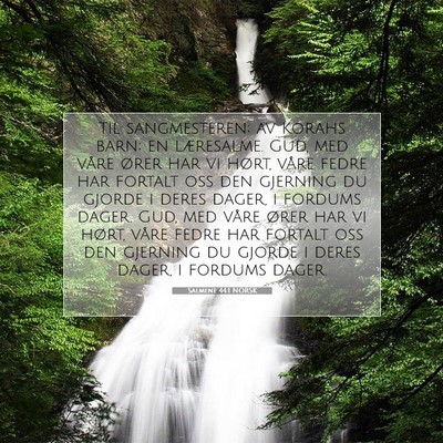 Picture 07 - Salmene 44:1 NORSK - Til sangmesteren; av Korahs barn; en læresalme. - Bible Verse Picture