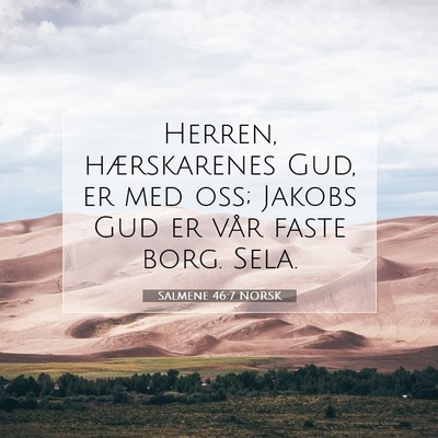 Picture 07 - Salmene 46:7 NORSK - Herren, hærskarenes Gud, er med oss; Jakobs Gud - Bible Verse Picture