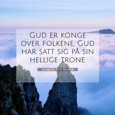Picture 07 - Salmene 47:8 NORSK - Gud er konge over folkene, Gud har satt sig på - Bible Verse Picture