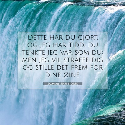 Picture 07 - Salmene 50:21 NORSK - Dette har du gjort, og jeg har tidd; du tenkte - Bible Verse Picture
