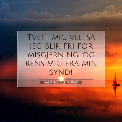 Picture 07 - Salmene 51:2 NORSK - Tvett mig vel, så jeg blir fri for misgjerning, - Bible Verse Picture