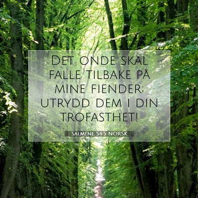 Picture 07 - Salmene 54:5 NORSK - Det onde skal falle tilbake på mine fiender; - Bible Verse Picture