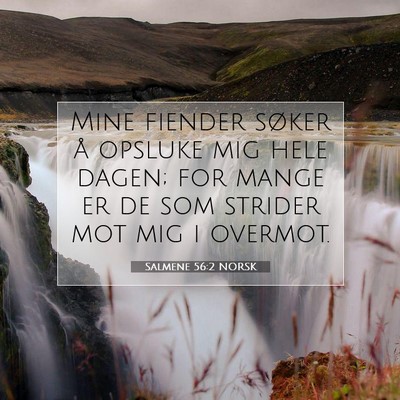 Picture 07 - Salmene 56:2 NORSK - Mine fiender søker å opsluke mig hele dagen; - Bible Verse Picture