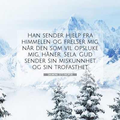 Picture 07 - Salmene 57:3 NORSK - Han sender hjelp fra himmelen og frelser mig, - Bible Verse Picture