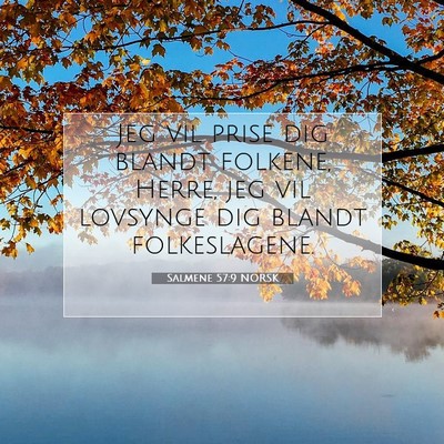 Picture 07 - Salmene 57:9 NORSK - Jeg vil prise dig blandt folkene, Herre, jeg vil - Bible Verse Picture