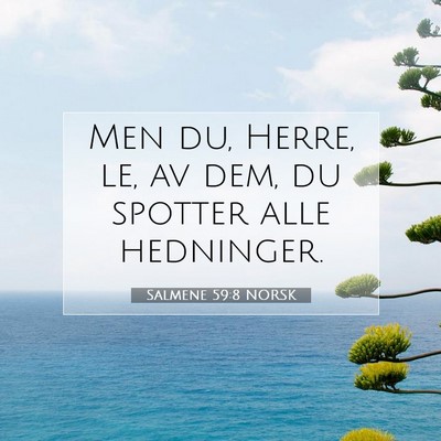 Picture 07 - Salmene 59:8 NORSK - Men du, Herre, le, av dem, du spotter alle - Bible Verse Picture