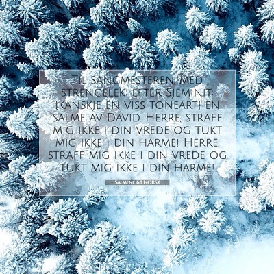 Picture 07 - Salmene 6:1 NORSK - Til sangmesteren, med strengelek; efter Sjeminit; - Bible Verse Picture