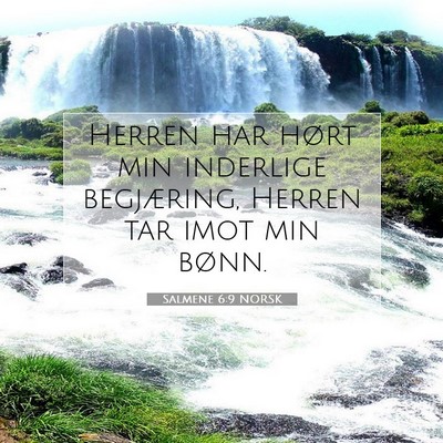 Picture 07 - Salmene 6:9 NORSK - Herren har hørt min inderlige begjæring, Herren - Bible Verse Picture