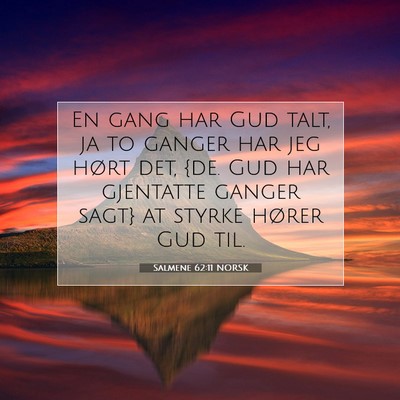 Picture 07 - Salmene 62:11 NORSK - En gang har Gud talt, ja to ganger har jeg hørt - Bible Verse Picture