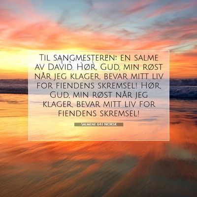 Picture 07 - Salmene 64:1 NORSK - Til sangmesteren; en salme av David. Hør, Gud, - Bible Verse Picture