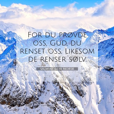 Picture 07 - Salmene 66:10 NORSK - For du prøvde oss, Gud, du renset oss, likesom - Bible Verse Picture