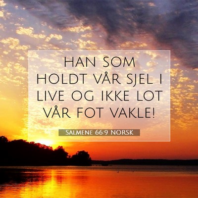 Picture 07 - Salmene 66:9 NORSK - han som holdt vår sjel i live og ikke lot vår - Bible Verse Picture