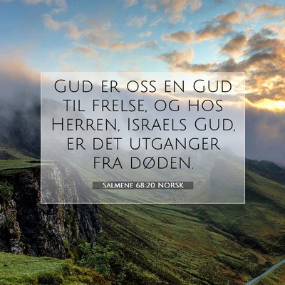 Picture 07 - Salmene 68:20 NORSK - Gud er oss en Gud til frelse, og hos Herren, - Bible Verse Picture