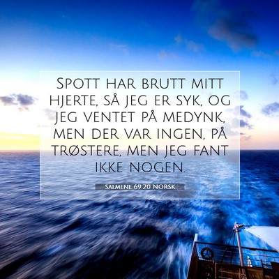 Picture 07 - Salmene 69:20 NORSK - Spott har brutt mitt hjerte, så jeg er syk, og - Bible Verse Picture