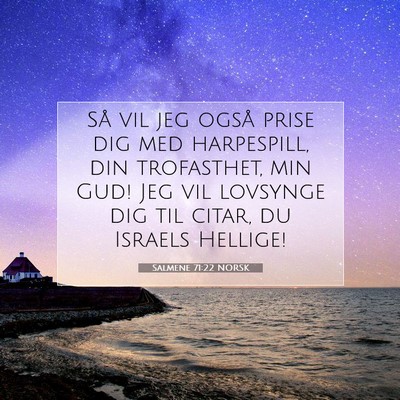 Picture 07 - Salmene 71:22 NORSK - Så vil jeg også prise dig med harpespill, din - Bible Verse Picture