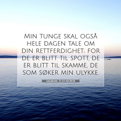 Picture 07 - Salmene 71:24 NORSK - Min tunge skal også hele dagen tale om din - Bible Verse Picture