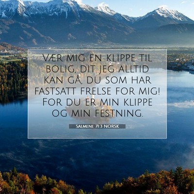 Picture 07 - Salmene 71:3 NORSK - Vær mig en klippe til bolig, dit jeg alltid kan - Bible Verse Picture