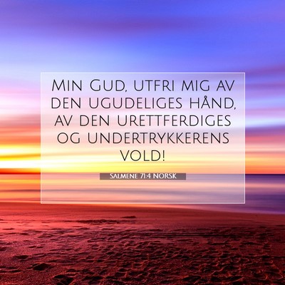 Picture 07 - Salmene 71:4 NORSK - Min Gud, utfri mig av den ugudeliges hånd, av - Bible Verse Picture