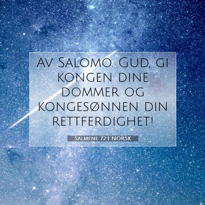 Picture 07 - Salmene 72:1 NORSK - Av Salomo. Gud, gi kongen dine dommer og - Bible Verse Picture