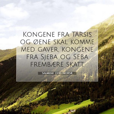 Picture 07 - Salmene 72:10 NORSK - Kongene fra Tarsis og øene skal komme med gaver, - Bible Verse Picture