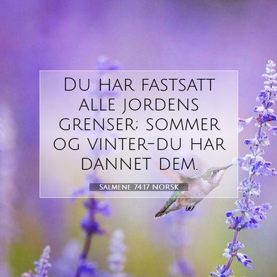 Picture 07 - Salmene 74:17 NORSK - Du har fastsatt alle jordens grenser; sommer og - Bible Verse Picture