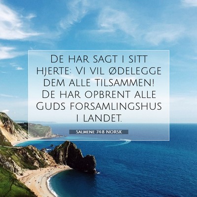Picture 07 - Salmene 74:8 NORSK - De har sagt i sitt hjerte: Vi vil ødelegge dem - Bible Verse Picture
