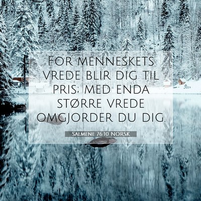 Picture 07 - Salmene 76:10 NORSK - For menneskets vrede blir dig til pris; med enda - Bible Verse Picture