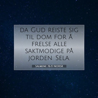 Picture 07 - Salmene 76:9 NORSK - da Gud reiste sig til dom for å frelse alle - Bible Verse Picture