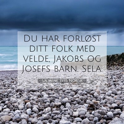 Picture 07 - Salmene 77:15 NORSK - Du har forløst ditt folk med velde, Jakobs og - Bible Verse Picture