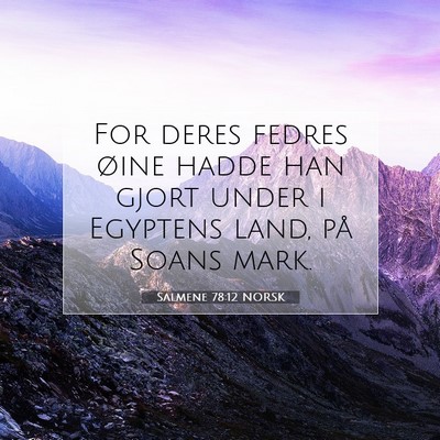 Picture 07 - Salmene 78:12 NORSK - For deres fedres øine hadde han gjort under i - Bible Verse Picture