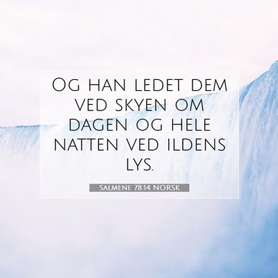 Picture 07 - Salmene 78:14 NORSK - Og han ledet dem ved skyen om dagen og hele - Bible Verse Picture