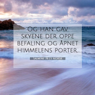 Picture 07 - Salmene 78:23 NORSK - Og han gav skyene der oppe befaling og åpnet - Bible Verse Picture