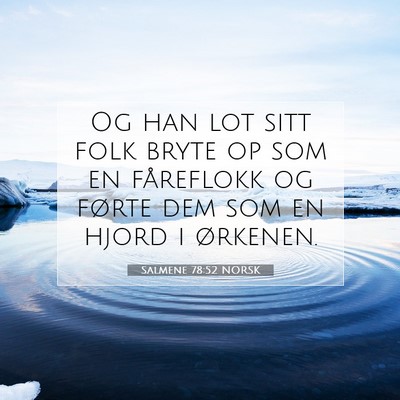 Picture 07 - Salmene 78:52 NORSK - Og han lot sitt folk bryte op som en fåreflokk - Bible Verse Picture