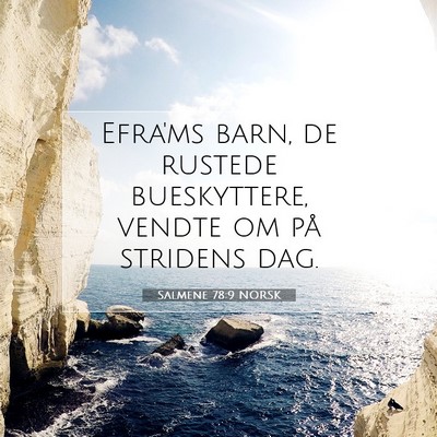 Picture 07 - Salmene 78:9 NORSK - Efra'ms barn, de rustede bueskyttere, vendte om - Bible Verse Picture