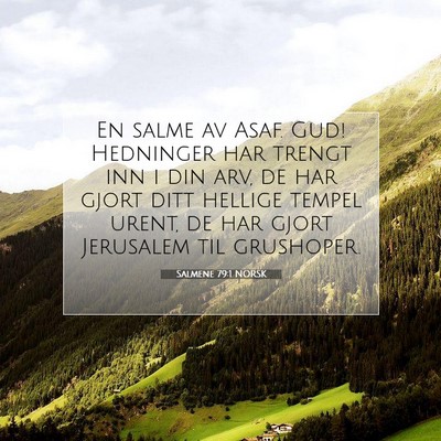 Picture 07 - Salmene 79:1 NORSK - En salme av Asaf. Gud! Hedninger har trengt inn i - Bible Verse Picture