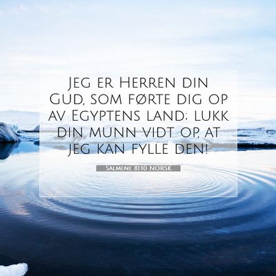 Picture 07 - Salmene 81:10 NORSK - Jeg er Herren din Gud, som førte dig op av - Bible Verse Picture